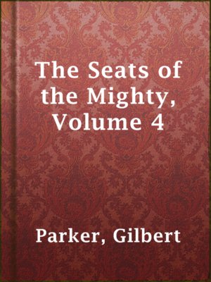 cover image of The Seats of the Mighty, Volume 4